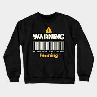 Warning may spontaneously start talking about farming Crewneck Sweatshirt